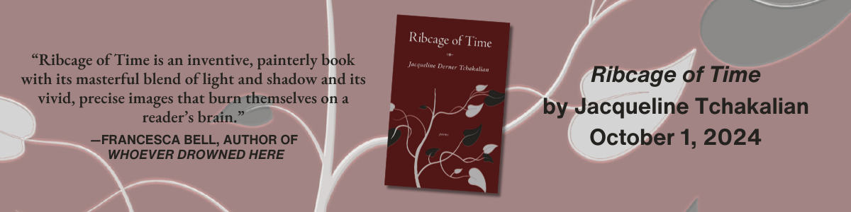 Book cover of Ribcage of Time by Jacqueline Tchakalian with blurb from Francesca Bell