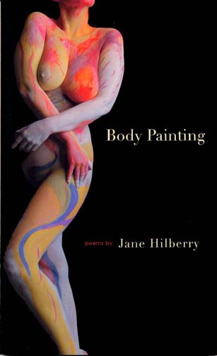 Yellow text stating Body Painting poems by Jane Hilberry over a black background with the image of a naked woman's body covered in paint.