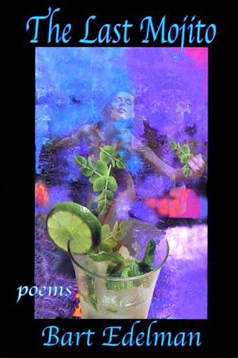Blue text stating The Last Mojito poems by Bart Edelman over a black background with the centered image of a mojito in front of an abstract painting of a person.