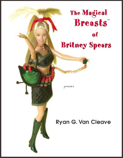 Red text stating The Magical Breasts of Britney Spears poems by Ryan G. Van Cleave over the image of a Britney Spears Barbie doll.