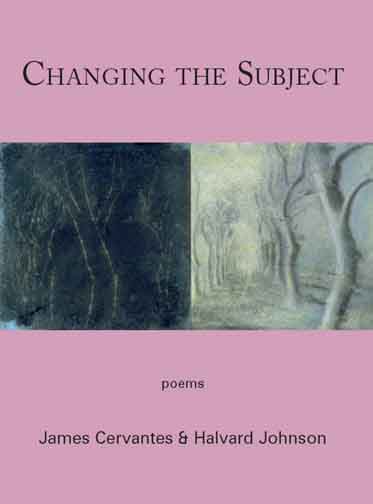 Black text stating Changing the Subject poems by James Cervantes & Halvard Johnson over a pick background with the centered black and white drawings of trees.