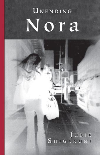 White text stating Unending Nora by Julie Shigekuni over a grey background with the black and white image of a woman walking down a street.