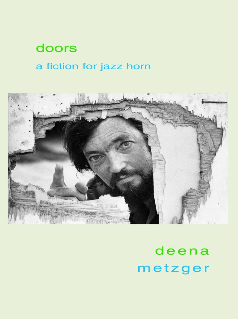 Green and blue text stating doors a fiction for jazz horn by deena metzger over a cream background with the black and white picture of a man looking out through a hole in a wall.
