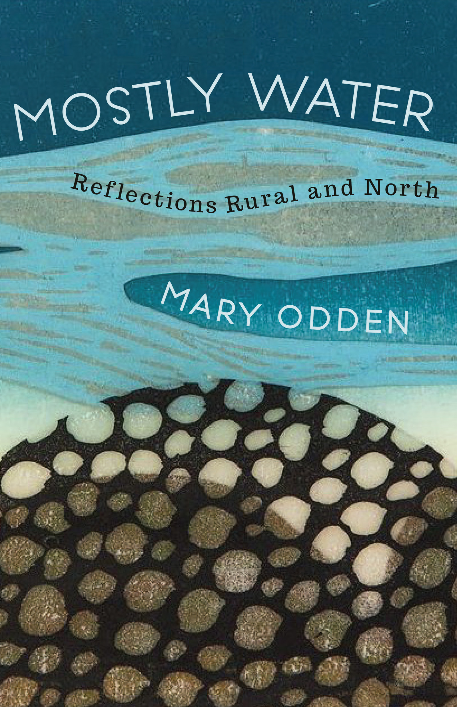 An abstract graphic that resembles the ocean and a rock with white text that reads Mostly Water, Reflections Rural and North by Mary Odden.