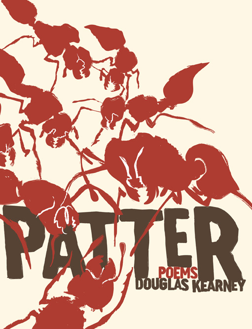 Red ants crawling over the word PATTER poems by Douglas Kearney in a brown font.
