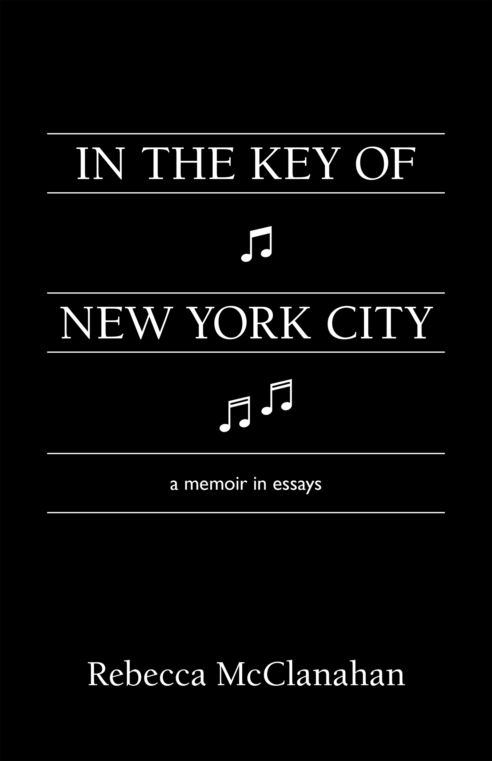 A black background with white script that reads In the Key of New York City a memoir in essays by Rebecca McClanahan.