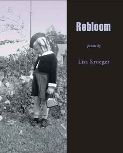 Grey text stating Rebloom poems by Lisa Krueger over a black background with the black and white image of a little girl next to a flower bush.