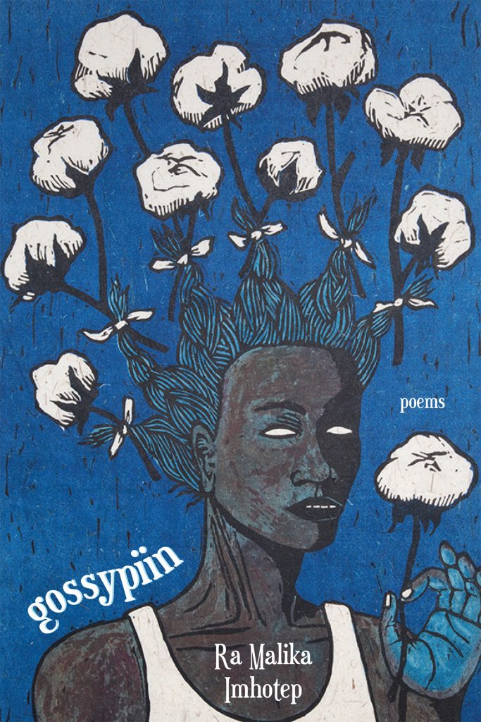 Graphic art piece by Alison Saar depicting a Black woman with cotton branch hair, set to a dark blue background, with white text introducing GOSSYPIIN, poems by Ra Malika Imhotep