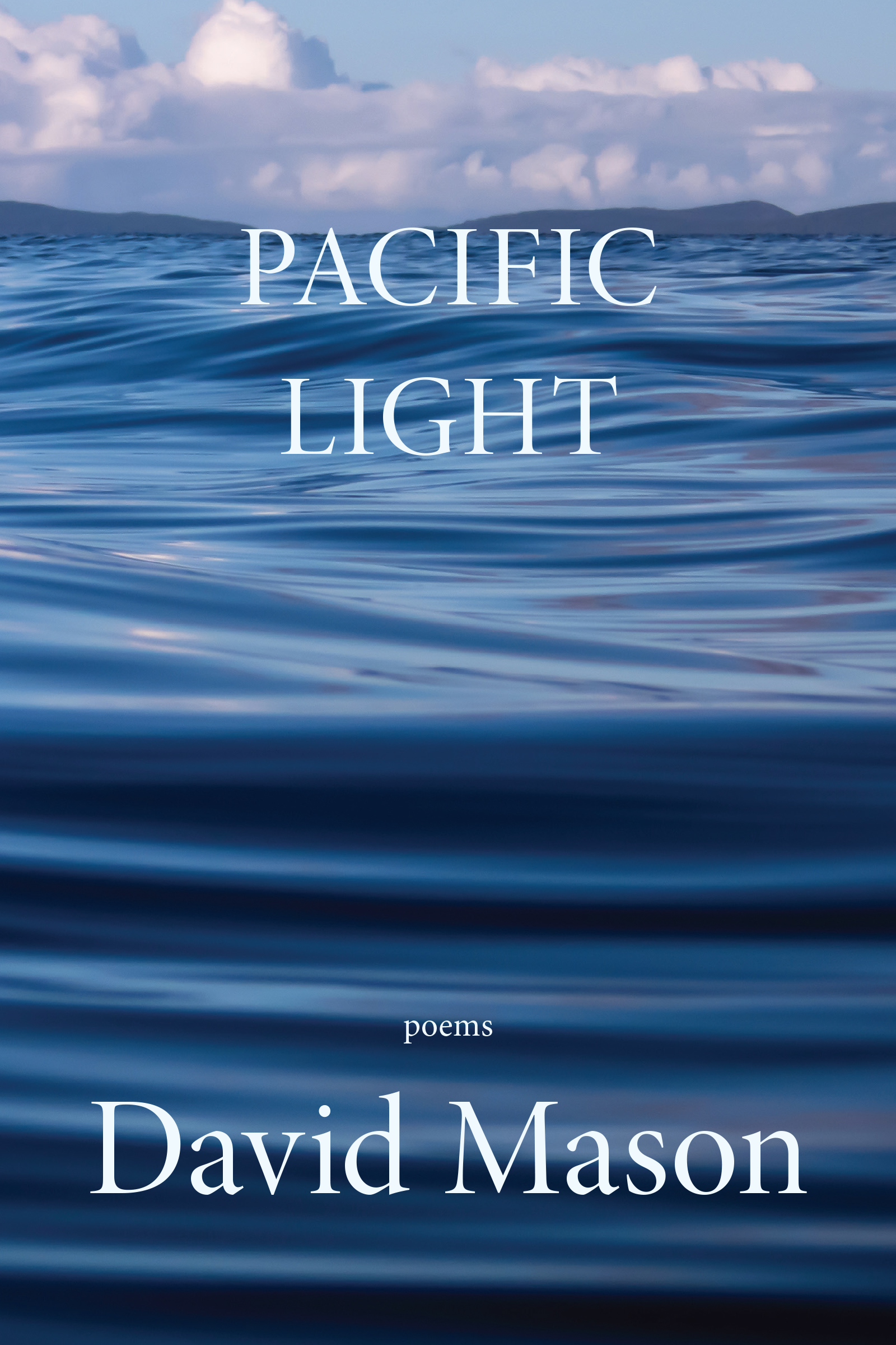 A photographic image of an ocean wave at water level with a distant horizon line, with white text reading "Pacific Light, poems by David Mason"