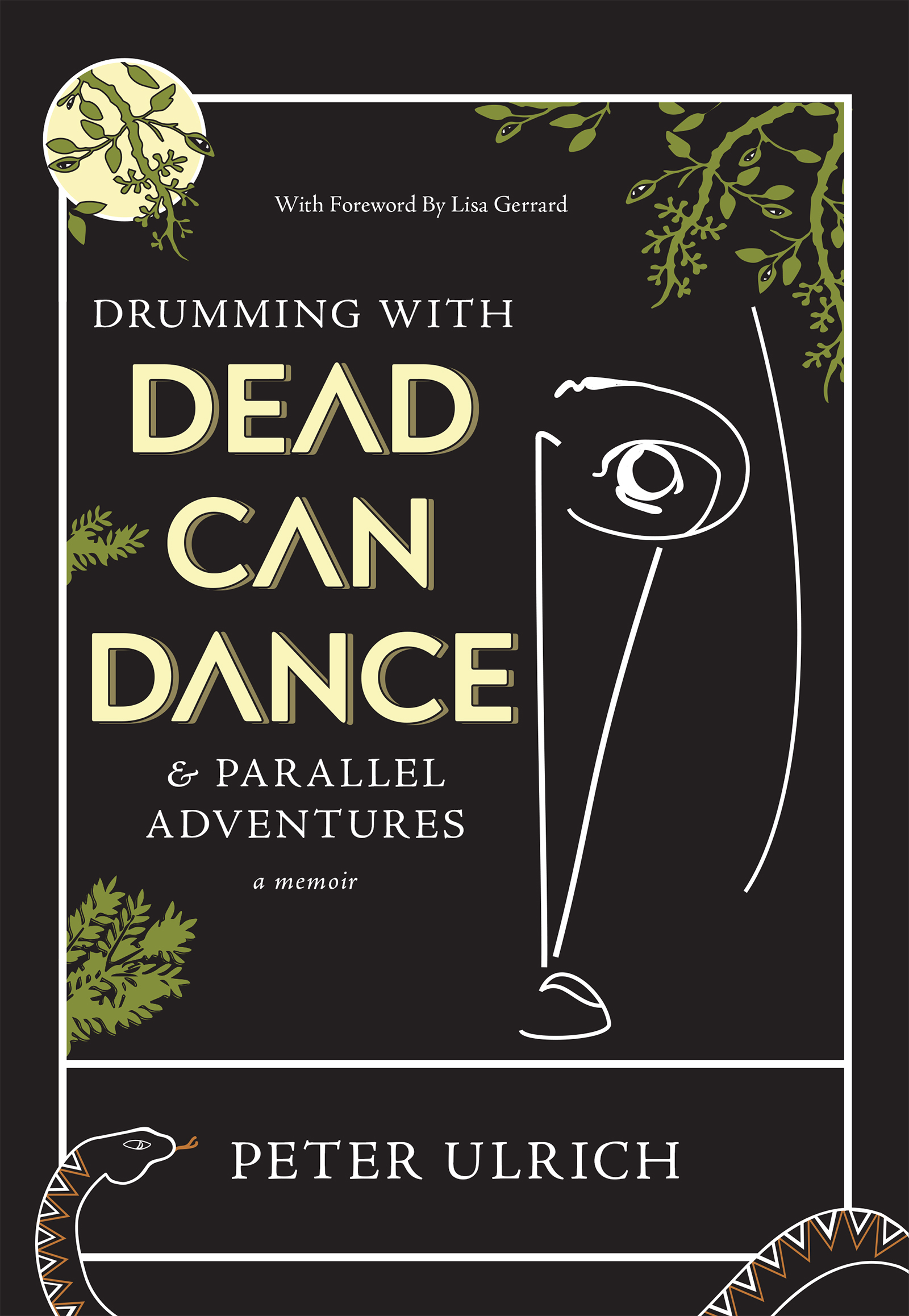 A black background with a thin white border with plant details and large yellow and white words, "Drumming with Dead Can Dance and Parallel Adventures" by Peter Ulrich.