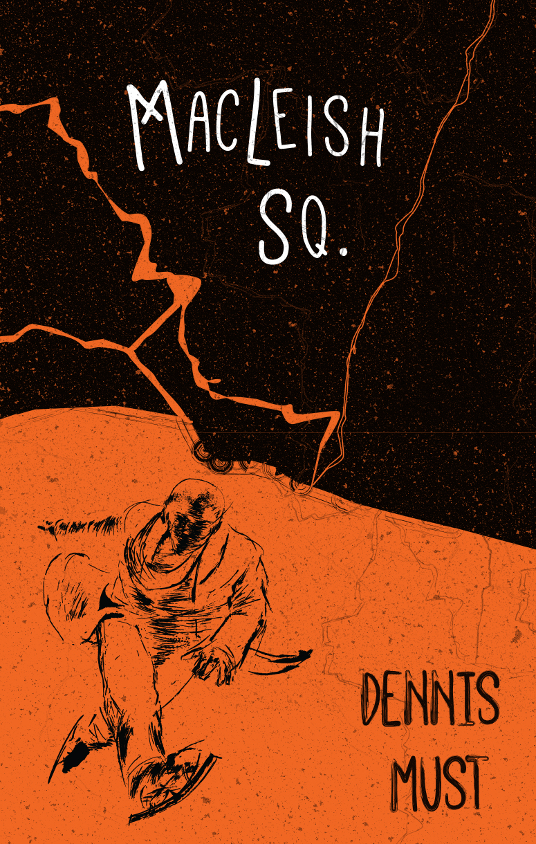 A stylized orange and black cover featuring spiderweb cracks of orange color and a sketch drawing of a man in a suit and hat bending over mid-stride playing a guitar, with text reading "MacLeish Sq. a novel by Dennis Must"