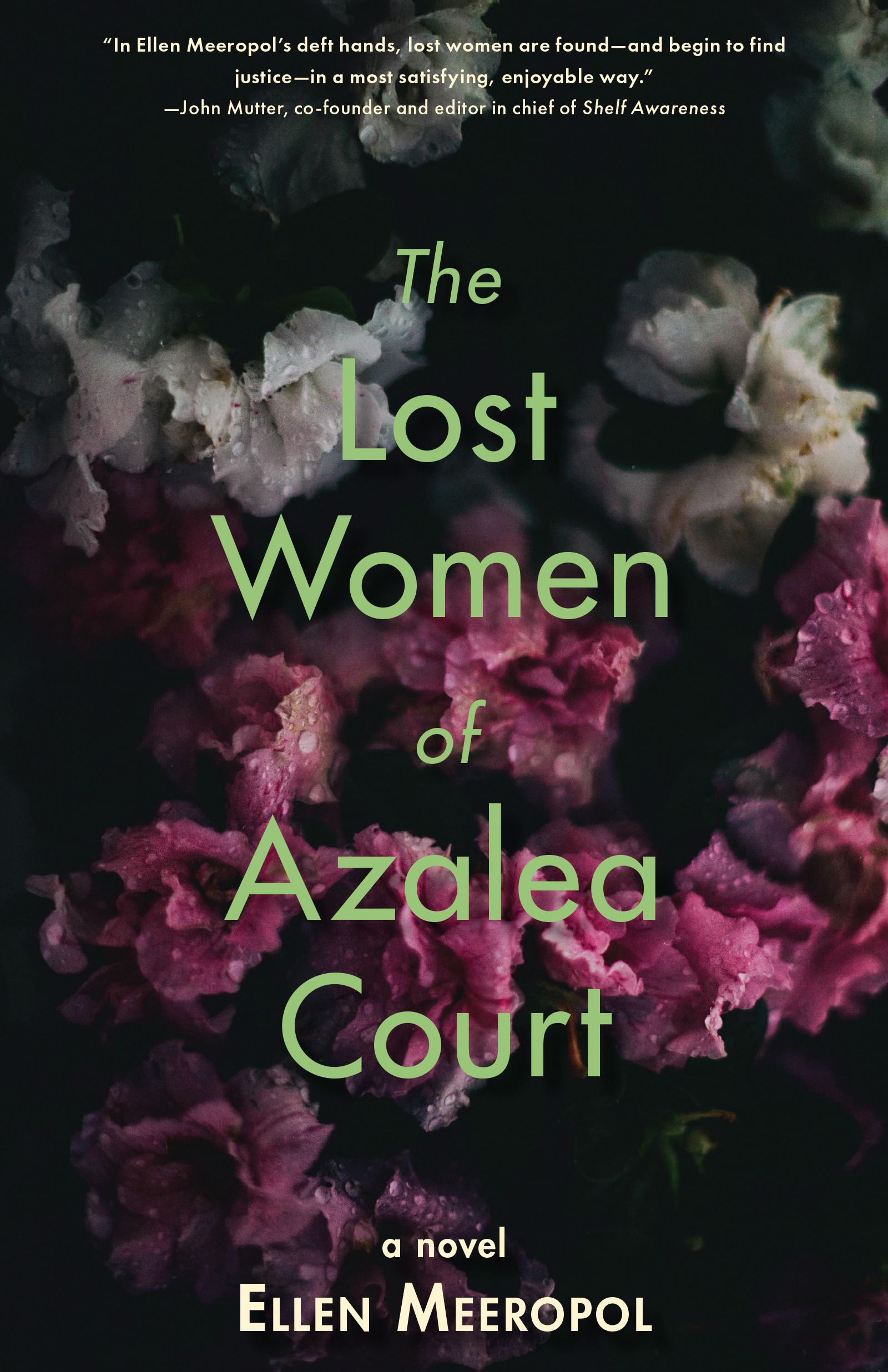 Green text stating "The Lost Women of Azalea Court" a novel by Ellen Meeropol, over a photograph of a bouquet of white and purple flowers