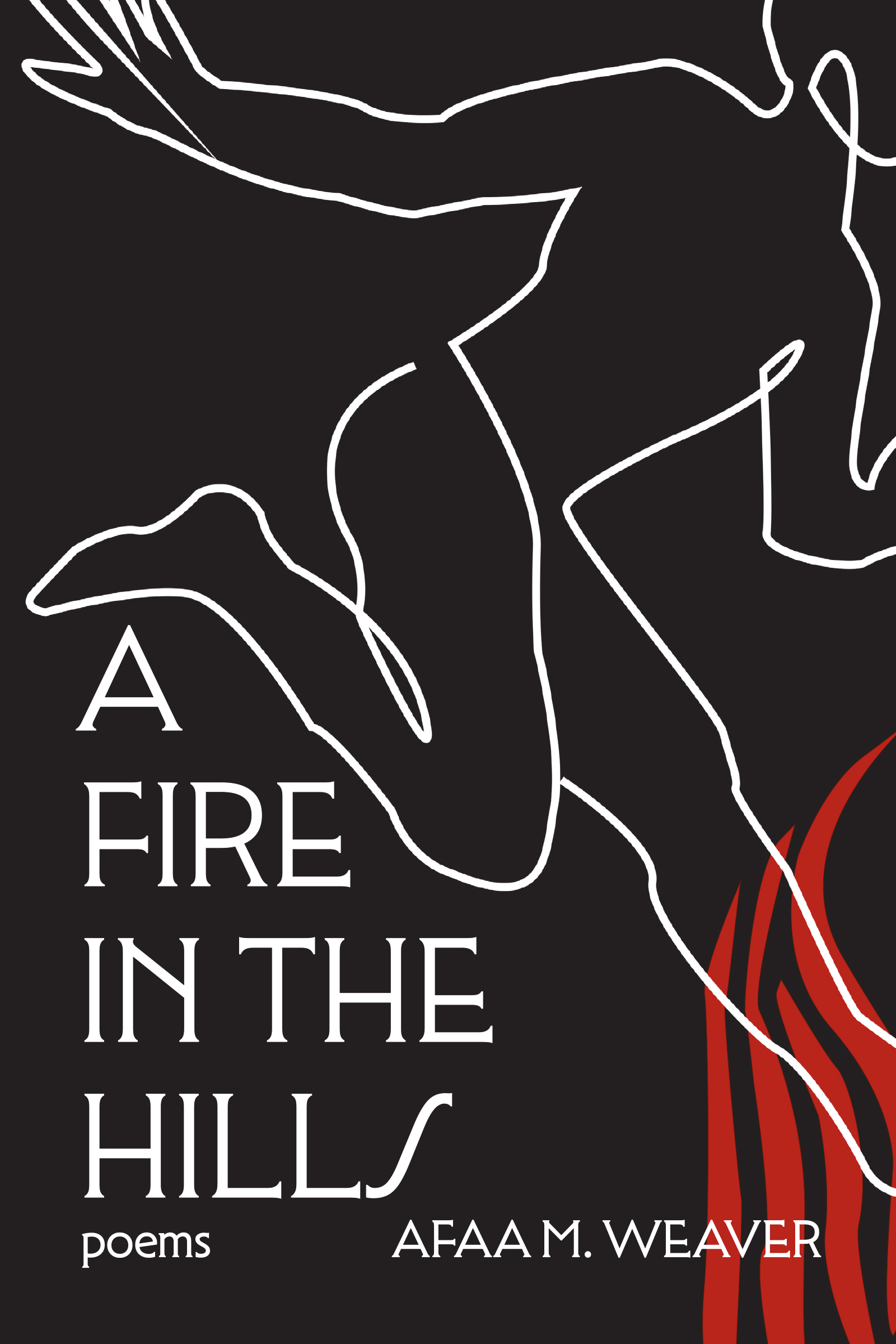 On a black cover, a white silhouetted person steps into a flaming fire above the words A Fire In the Hills poems by Afaa M. Weaver