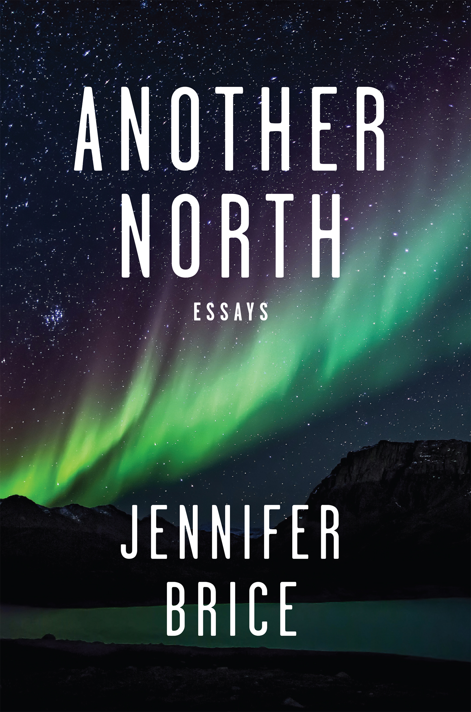 A photograph of an aurora borealis with white text reading "Another North, Essays, Jennifer Brice"