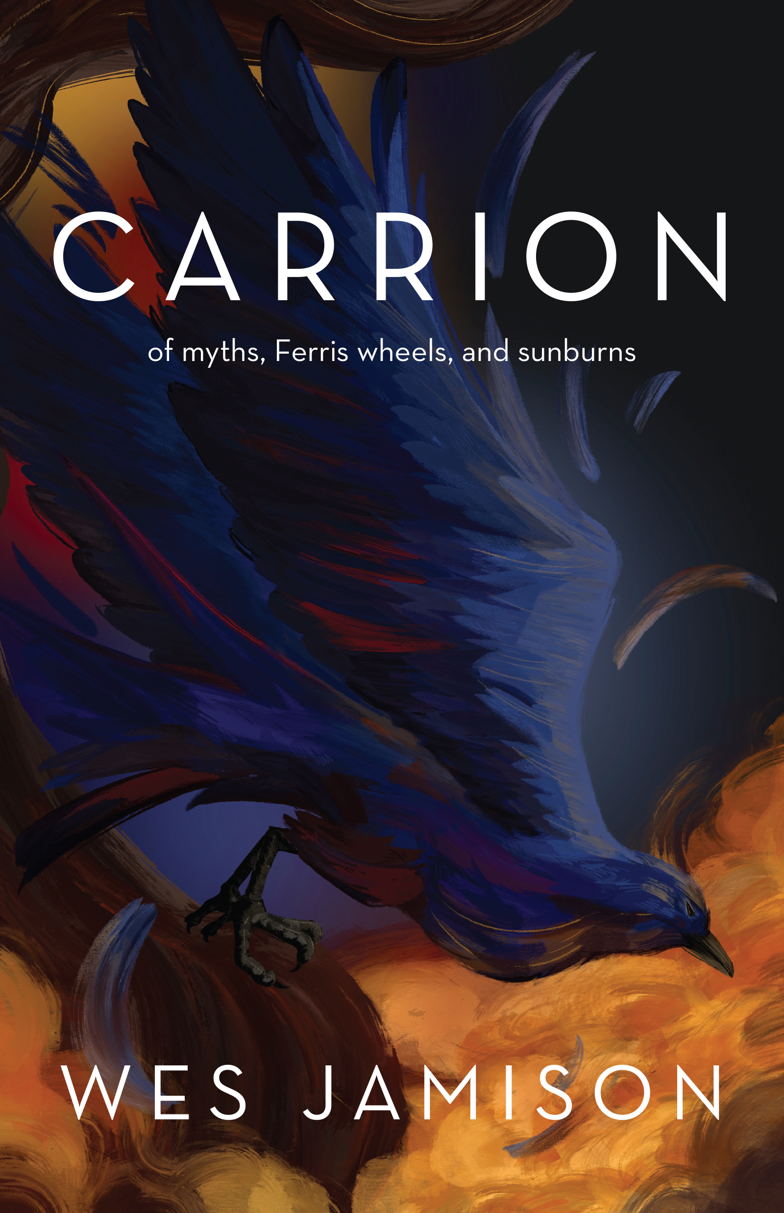 A painting of a dark ravel descending against a background of flames, with white text reading "CARRION: Of myths, Ferris wheels, and sunburns by Wes Jamison"